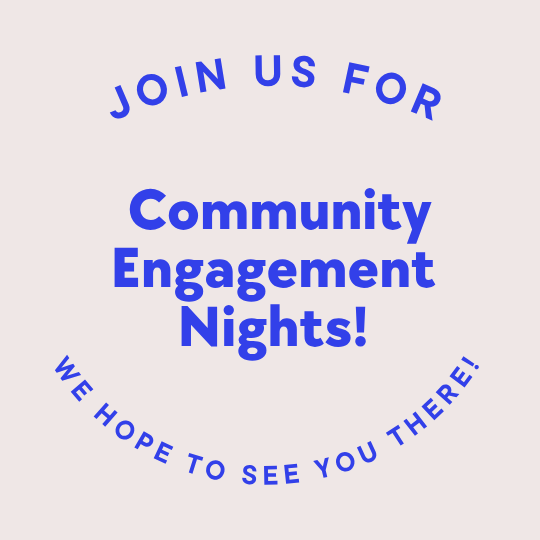 Community Engagement Nights - We hope to see you there!
