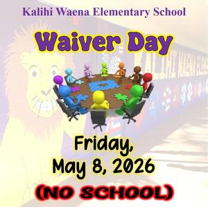 Waiver Day Friday May 8, 2026