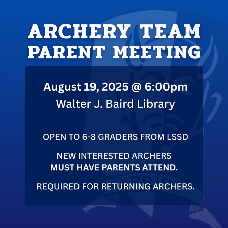 The Archery Team Parent Meeting is on August 19 at 6 PM in the WJB Library. This meeting is required for returning archers as well as parents of new and interested participants. Open to all 6–8 graders from LSSD.