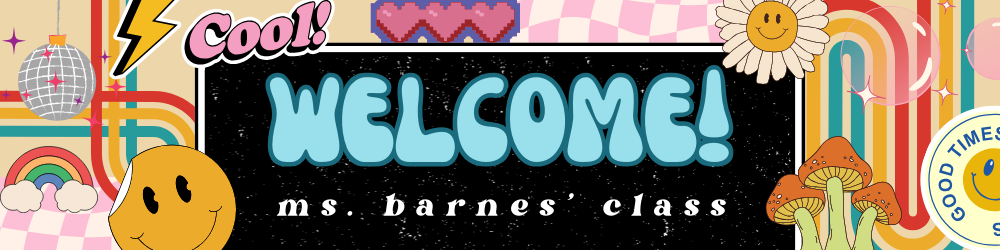 Welcome to Ms. Barnes' class!
