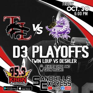 D3 Playoffs Twin Loup vs Deshler WATCH: YouTube.com/SandhillsExpress or Facebook.com/SandhillsExpress LISTEN: 95.3 FM, KBBN.com, free KBBN app