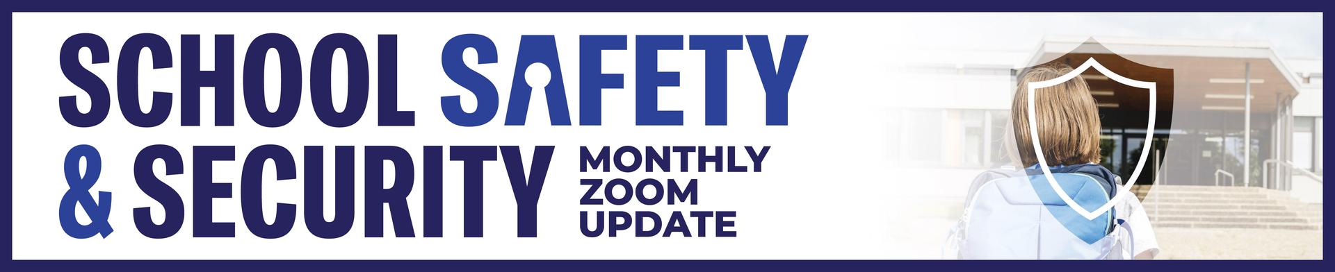 School Safety & Security Monthly Zoom Update