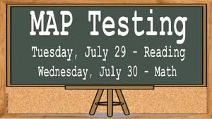 MAP Testing July 29-30
