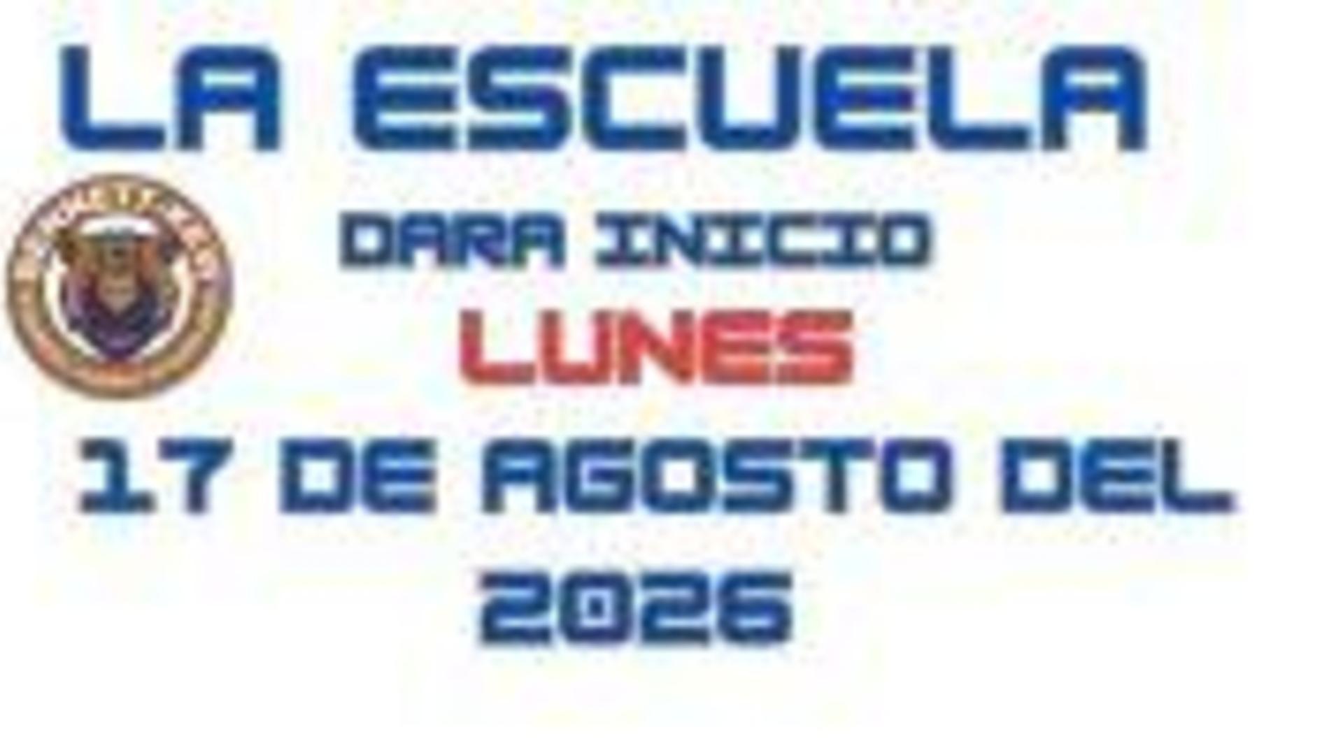 la escuela dara inicio el dia Lunes 17 de agosto