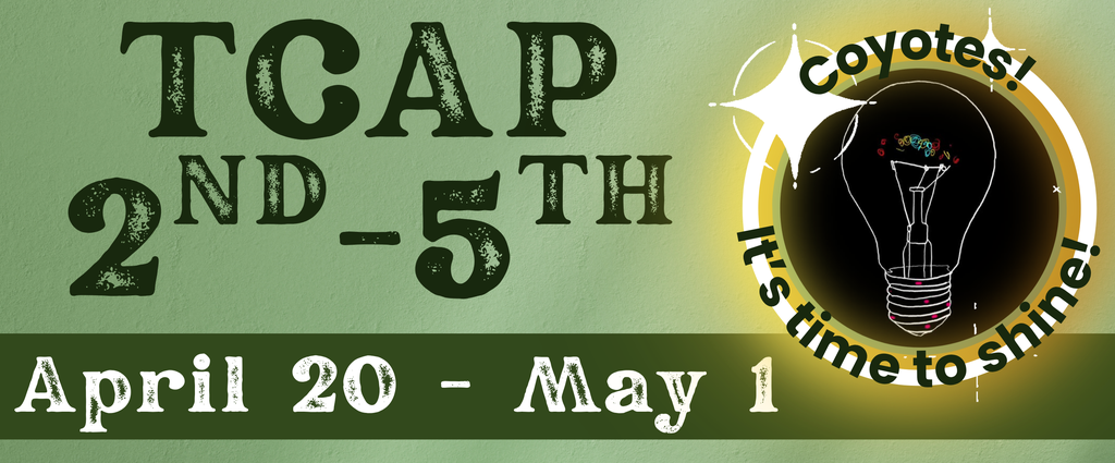 TCAP. 2nd-5th grade. April 20th to May 1st.
