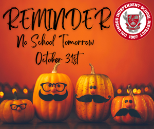 There’s no school tomorrow, October 31st — it’s a Teacher Inservice Day!