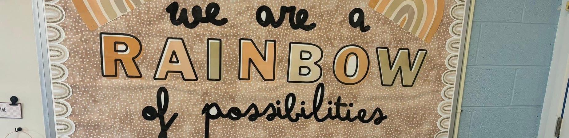 We are a rainbow of possibilities!