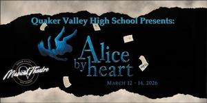 Image states "Quaker Valley High School Presents: Alice by Heart March 12-14" with the Alice by heart logo.