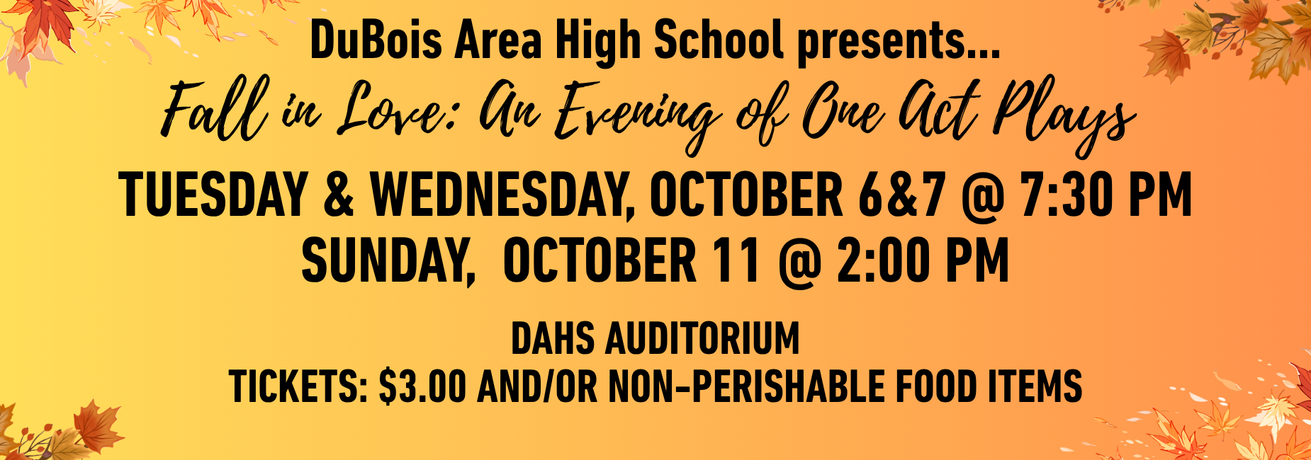 Event announcement for a one act plays evening at DuBois Area High School. October 6, 7 at 7:30PM October 11 at 2:00PM DAHS Auditorium.  Tickets $3 and or non-perishable food items.