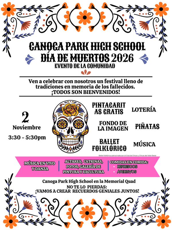 Dia de los Muertos is a community event taking place at Canoga Park High school on Monday November 2nd from 3:30pm to 5:30pm.Spanish
