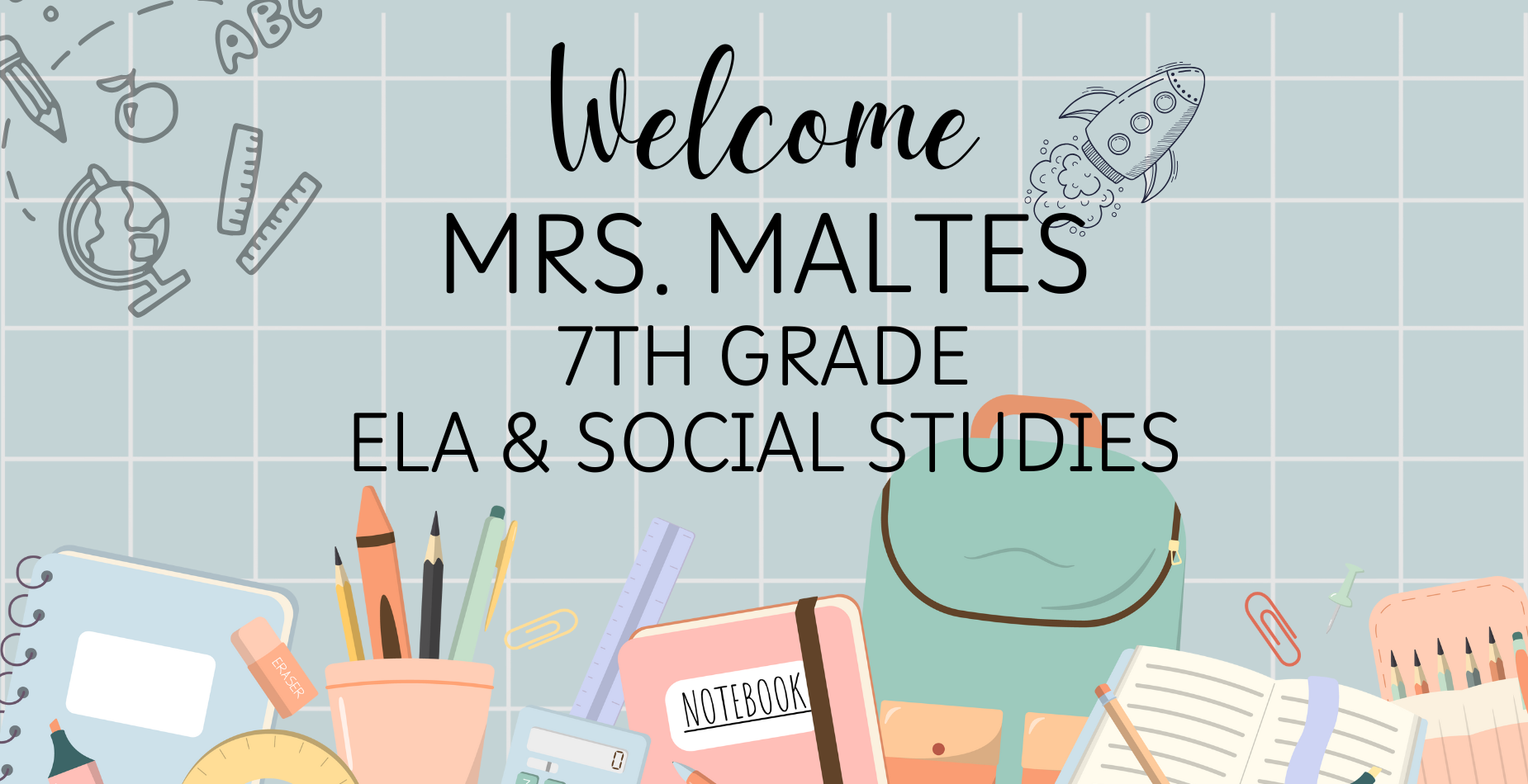 Welcome- Mrs. Maltes 7th Grade ELA & Social Studies