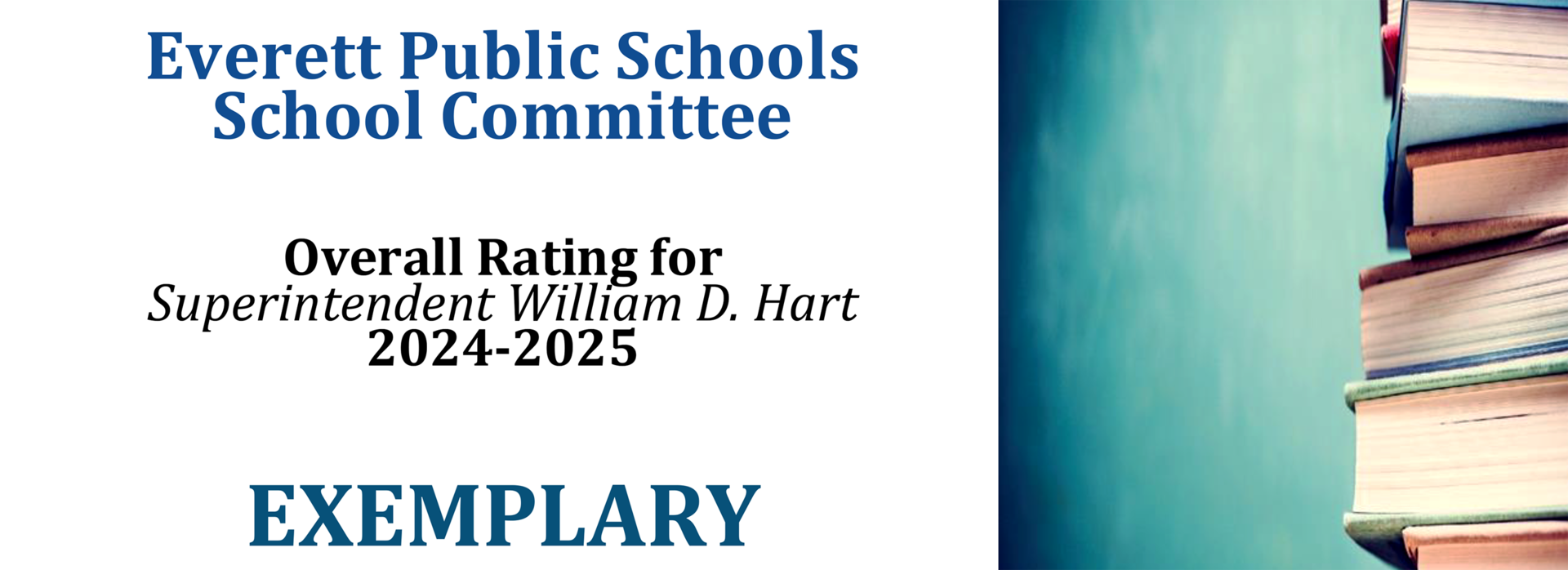 Everett Public Schools School Committee rating for Superintendent Hart, 2024-2025, exemplary.