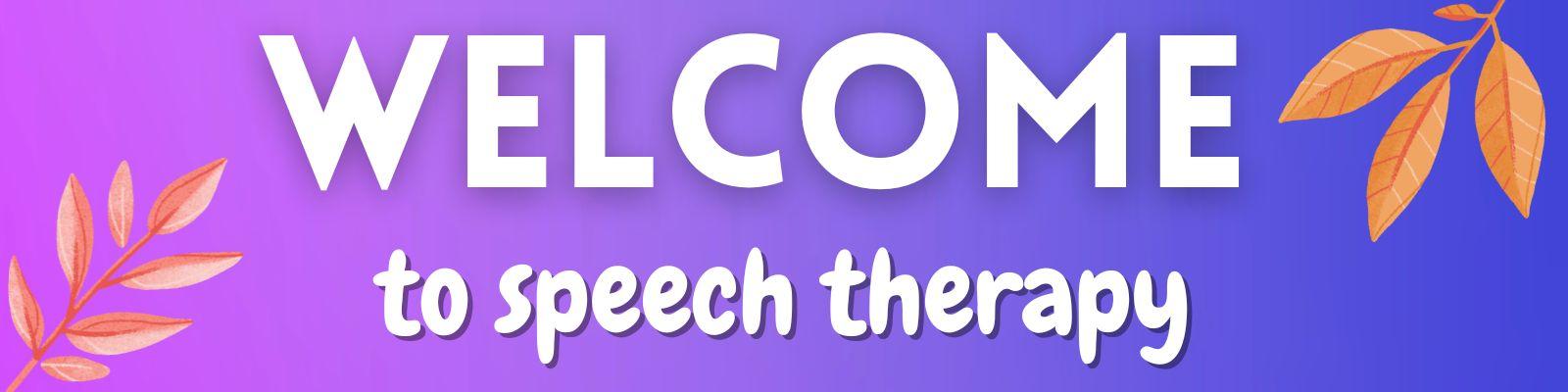 Purple banner with leaves that says "Welcome to Speech Therapy"