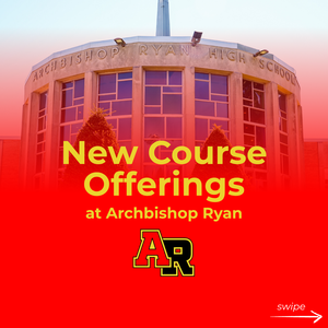 New Course Offerings at Archbishop Ryan