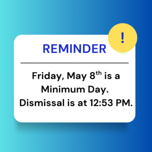 Minimum day Friday, May 8 dismissal is at 12:53 PM