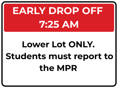 Early drop off 7:25am, must report to the MPR.