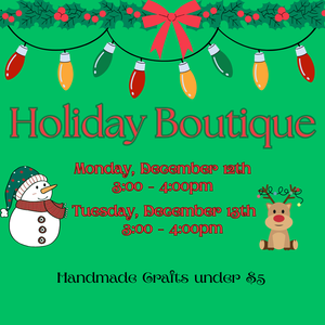Holiday Boutique 12/8 & 12/9  3-4PM