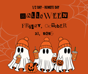 Announcement: 1/2 Day - Remote Day on Halloween, Friday, October 31, 2025