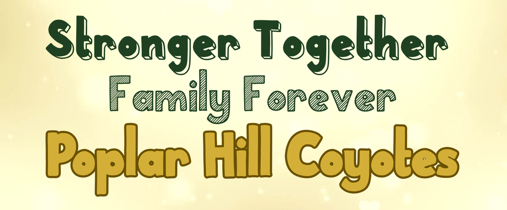 Stronger Together. Family Forever. Poplar Hill Coyotes.