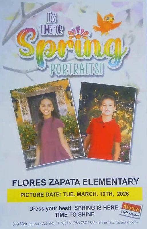 IT'S TIME FOR Spring PORTRAITS! FLORES ZAPATA ELEMENTARY PICTURE DATE: TUE. MARCH. 10TH, 2026