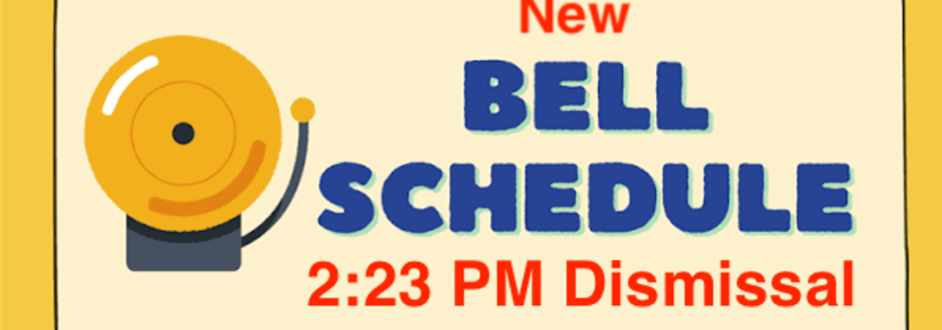 New Bell Schedule 2:23PM Dismissal