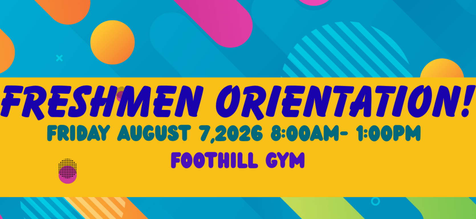 graphic announcing Freshmen Orientation at Foothill Gym on August 7, 2026.