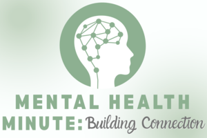 Mental Health Minute Building Connection