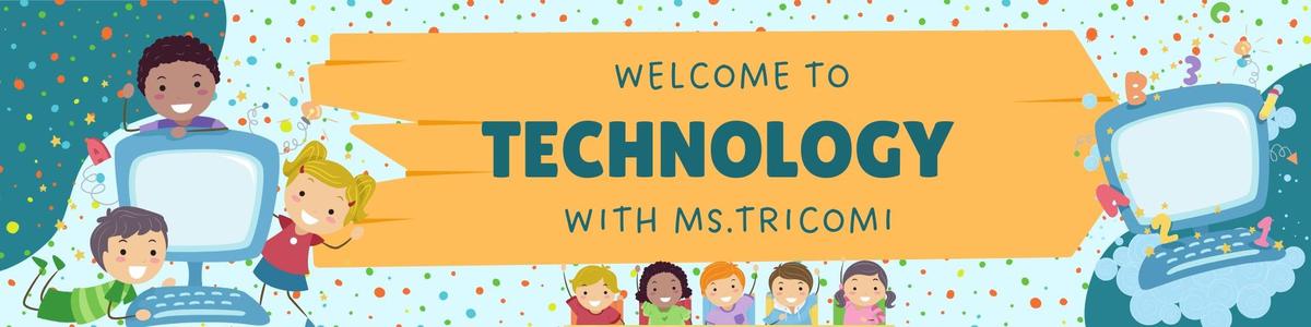 Colorful welcome banner for Ms. Tricomi's technology class with happy children.