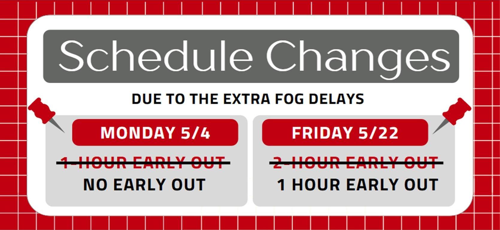 Schedule changes due to extra fog delays with new times listed.