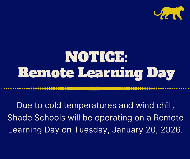 Due to cold temperatures and wind chill, Shade Schools will be operating on a Remote  Learning Day on Tuesday, January 20, 2026