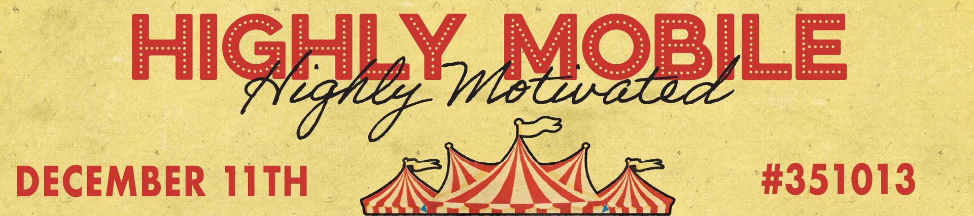 “Highly Mobile, Highly Motivated” banner with a red and white circus tent illustration, event date December 11th, and workshop number #351013 on a yellow background.