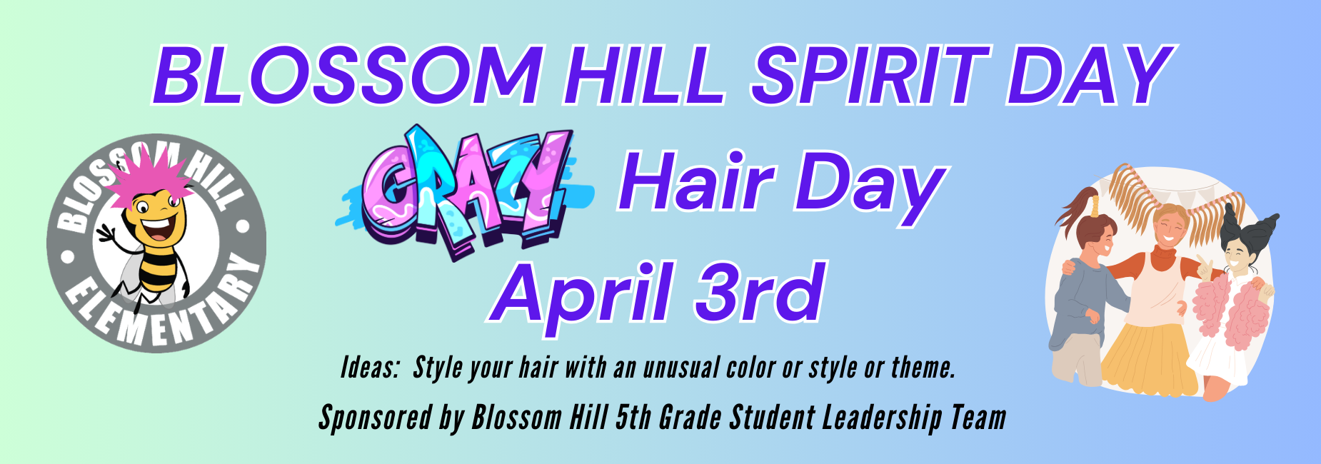 Blossom Hill Spirit Day Hair Day April 3rd. Ideas are to style your hair with an unusual color or style or theme. Sponsored by the Blossom Hill 5th grade leadership.