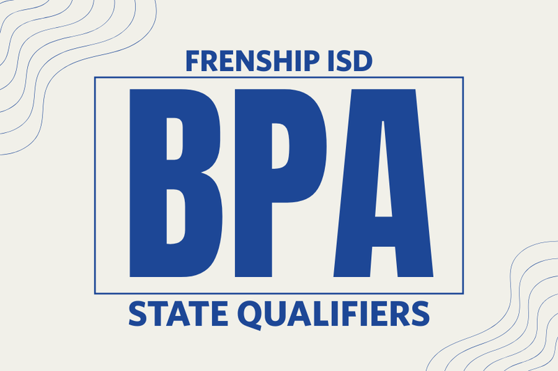 Frenship ISD BPA State Qualifiers