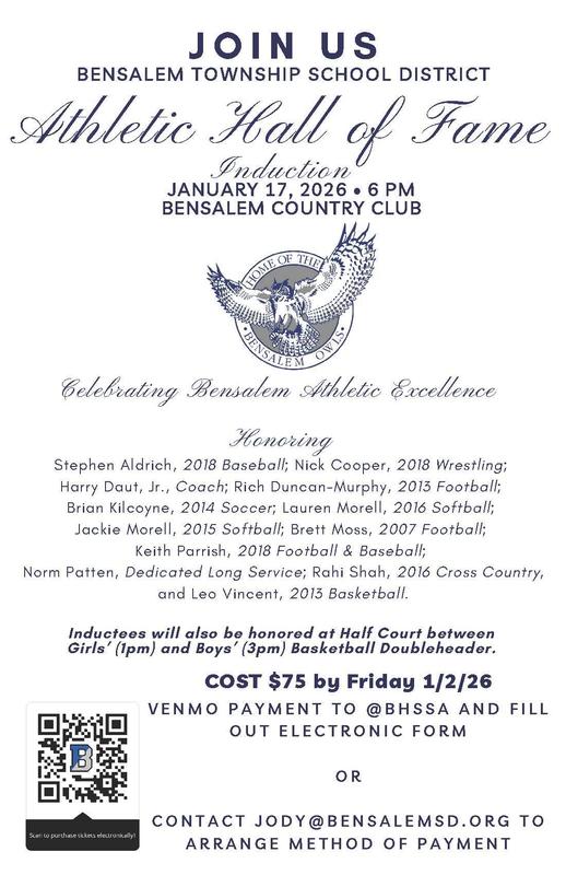 Image of Hall of Fame flyer with text that says 'JOIN US Bensalem Township School District Athletic Hall of Fame Induction January 17, 2026 6 PM Bensalem Country Club  Celebrating Bensalem Athletic Excellence  Stephen Aldrich, 2018 Baseball; Nick Cooper, 2018 Wrestling; Harry Daut, Jr., Coach; Rich Duncan-Murphy, 2013 Football; Brian Kilcoyne, 2014 Soccer; Lauren Morell, 2016 Softball; Jackie Morell, 2015 Softball; Brett Moss, 2007 Football; Keith Parrish, 2018 Football & Baseball; Norm Patton, Dedicated Long Service; Rahi Shah, 2016 Cross Country, and Leo Vincent, 2013 Basketball.