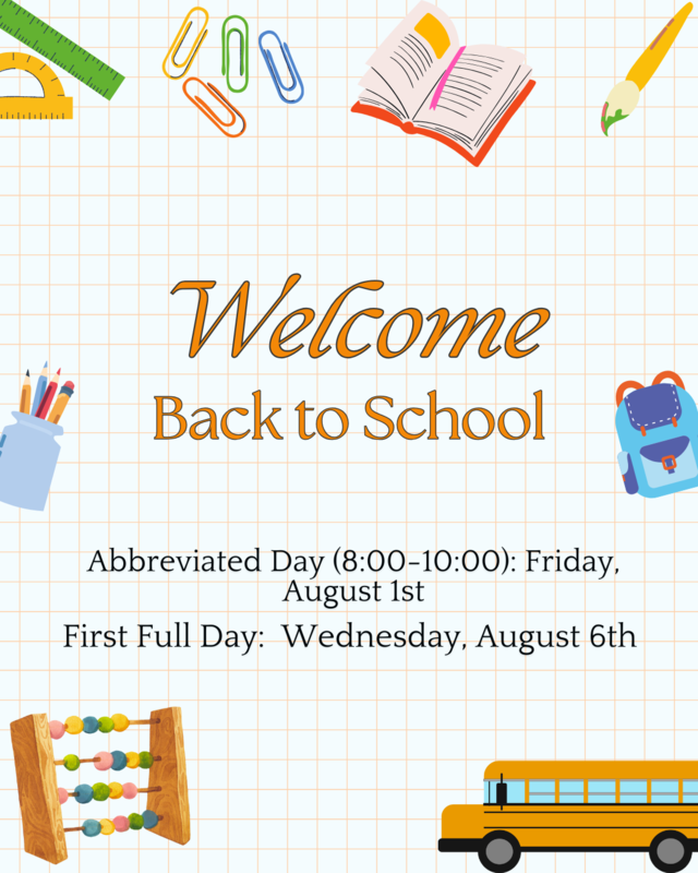 Students will return to school for an abbreviated day (8:00-10:00 AM) on Friday, August 1st. The first full day of school will be Wednesday, August 6, 2025.