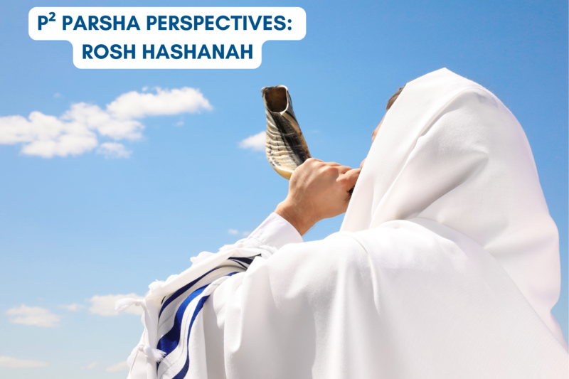 P² Parsha Perspectives: Rosh Hashanah