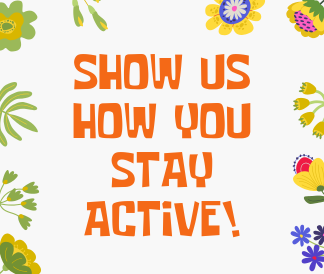 Show us how you stay active with colorful greenery and flowers around the border