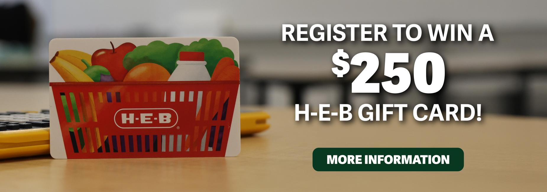 Win a $250 HEB Gift Card!