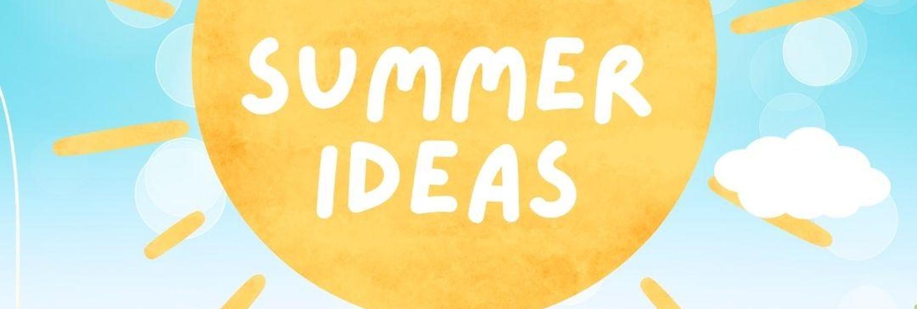 Summer Ideas