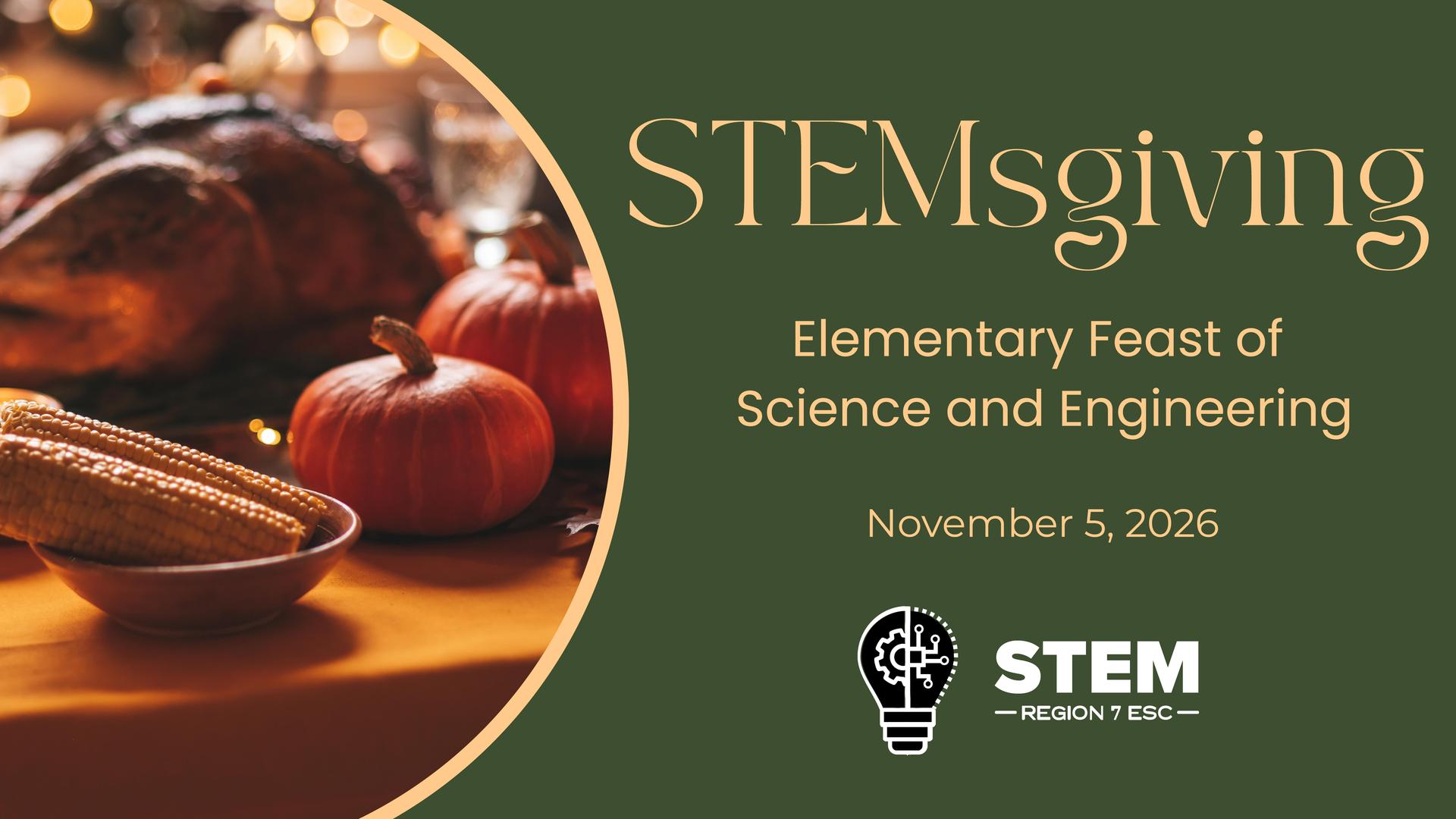 Graphic for STEMsgiving: Elementary Feast of Science and Engineering workshop.