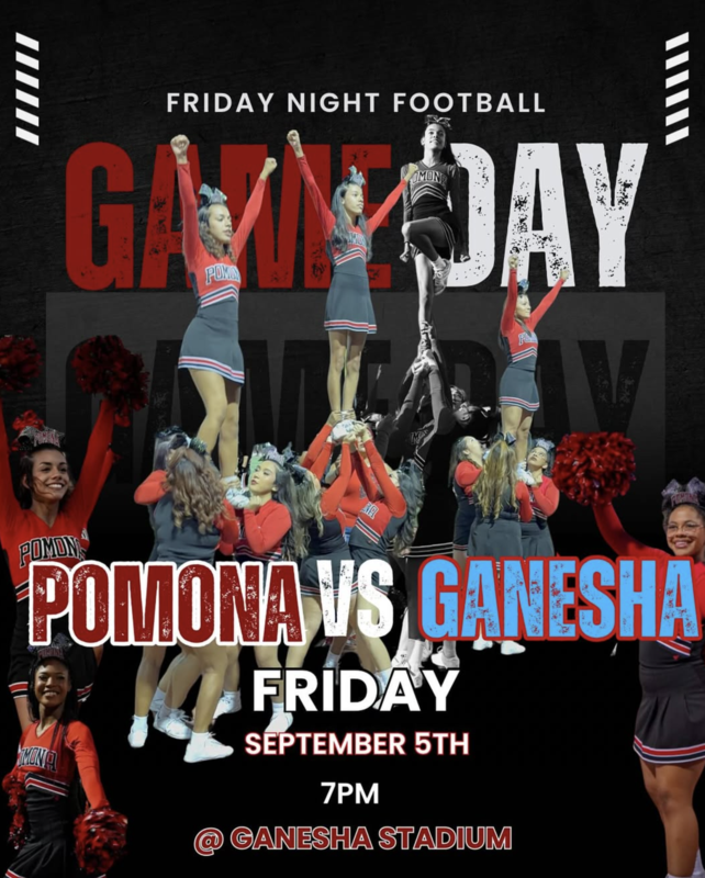 POMONA VS GANESHA  Come watch your Lady Devils do what they do best as they cheer on their @pomonahighfootball team.  When: Friday 9/5 Kick Off Time: 7pm Location: Ganesha High School