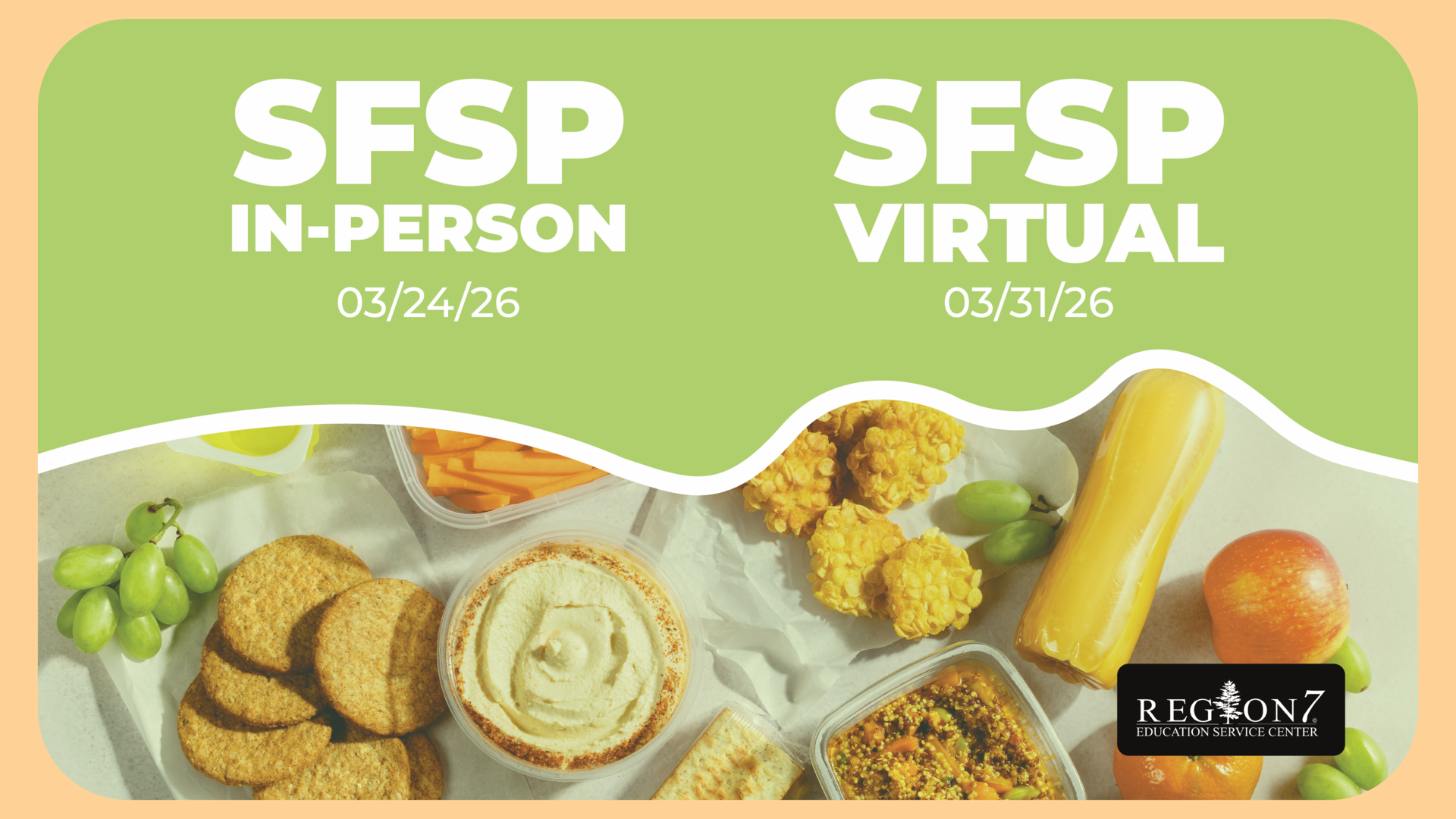 Graphic for SFSP In-Person on March 24, 2026, and SFSP Virtual on March 31, 2026, with photos of healthy snacks and the Region 7 ESC logo.