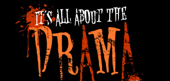 Its all about the drama