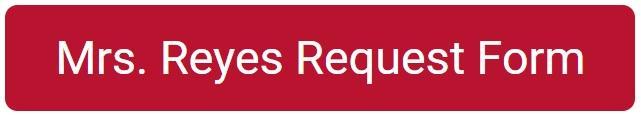 Mrs. Reyes Request Form