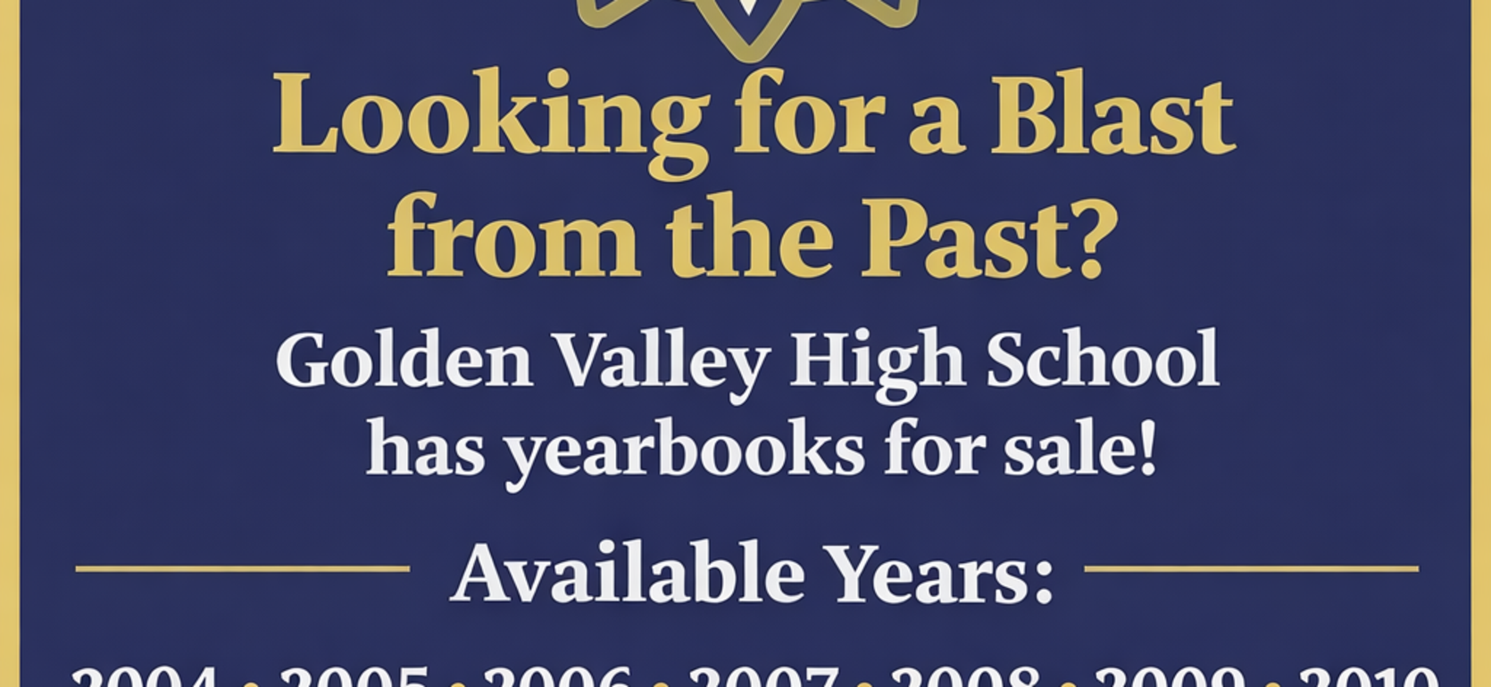 Text announcement for Golden Valley High School yearbooks, listing years available for purchase.