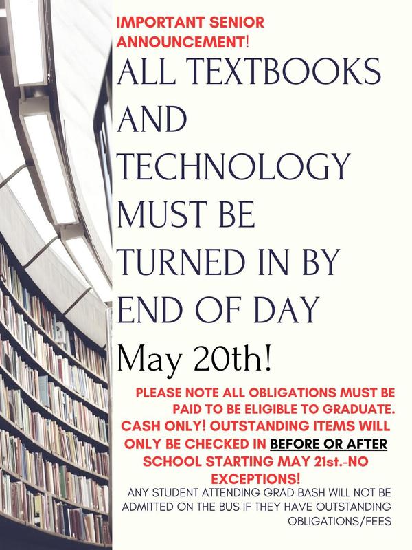 ALL TEXTBOOKS AND TECHNOLOGY MUST BE TURNED IN BY END OF DAY May 20th!