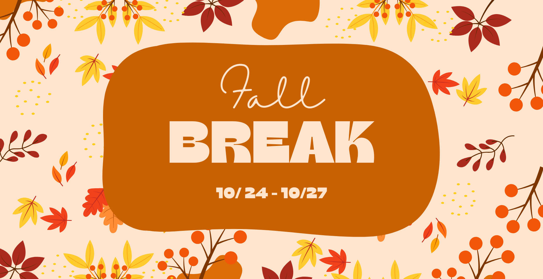 Fall Break 10/24-10/27