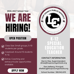 "Graphic announcing a job opening at Loup County Public Schools for the 2026–2027 school year. Text reads: ‘We are hiring! Open position – K–12 Special Education Teacher.’ Includes bullet points noting small class sizes (5–10 students per grade), a caseload of around 10 students K–12, and coaching or extracurricular opportunities. The Loup County Public Schools logo and contact information for Superintendent Darrin Max and Principal Dan Helberg are displayed, along with an ‘Apply Now’ button."
