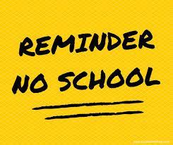 Bright yellow background with bold black text: 'REMINDER NO SCHOOL'.