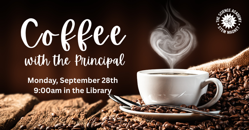 Coffee with the Principal, Monday, Sept. 28 in the Library at 9:00am.